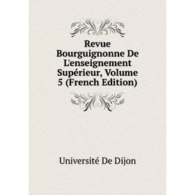 

Книга Revue Bourguignonne De L'enseignement Supérieur, Volume 5 (French Edition). Université De Dij