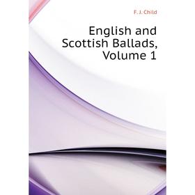 

Книга English and Scottish Ballads, Volume 1