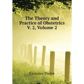 

Книга The Theory and Practice of Obstetrics V. 2, Volume 2