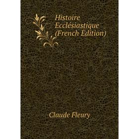 

Книга Histoire Ecclésiastique (French Edition)