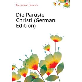 

Книга Die Parusie Christi (German Edition)