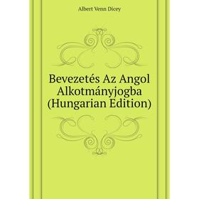 

Книга Bevezetés Az Angol Alkotmányjogba (Hungarian Edition)