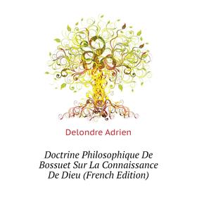 

Книга Doctrine Philosophique De Bossuet Sur La Connaissance De Dieu (French Edition)