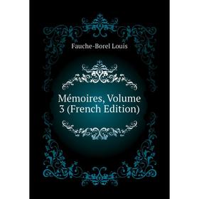 

Книга Mémoires, Volume 3