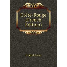 

Книга Crête-Rouge (French Edition)