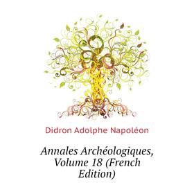 

Книга Annales Archéologiques,. Volume 18 (French Edition)