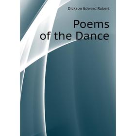 

Книга Poems of the Dance. Dickson Edward Robert