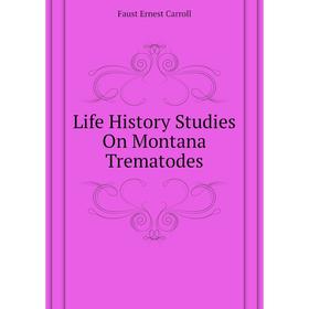 

Книга Life History Studies On Montana Trematodes