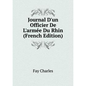 

Книга Journal D'un Officier De L'armée Du Rhin
