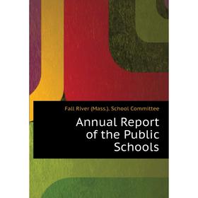 

Книга Annual Report of the Public Schools