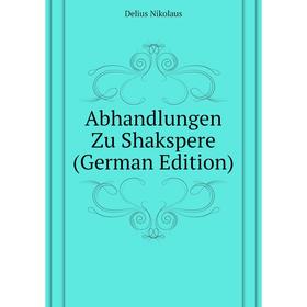 

Книга Abhandlungen Zu Shakspere (German Edition)