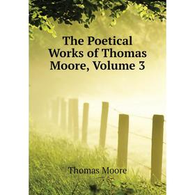 

Книга The Poetical Works of Thomas Moore, Volume 3