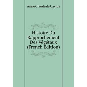 

Книга Histoire Du Rapprochement Des Végétaux (French Edition)