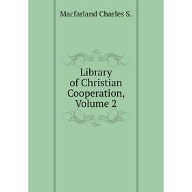 

Книга Library of Christian Cooperation, Volume 2