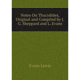 

Книга Notes On Thucydides, Original and Compiled by JG Sheppard and L Evans