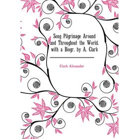 

Книга Song Pilgrimage Around and Throughout the World with a Biogr