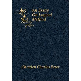 

Книга An Essay On Logical Method