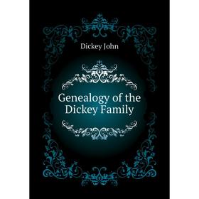 

Книга Genealogy of the Dickey Family