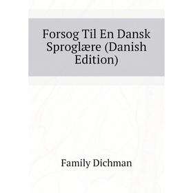 

Книга Forsog Til En Dansk Sproglære (Danish Edition)