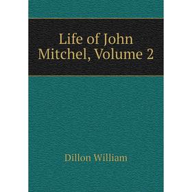 

Книга Life of John Mitchel, Volume 2