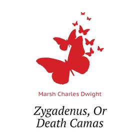 

Книга Zygadenus, Or Death Camas