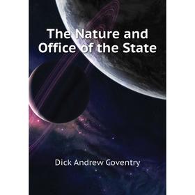 

Книга The Nature and Office of the State