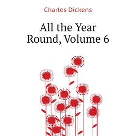 

Книга All the Year Round,. Volume 6