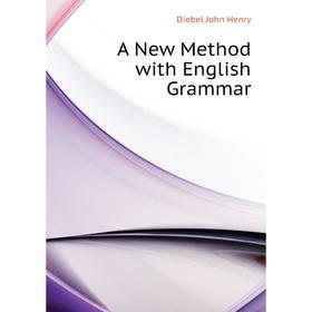 

Книга A New Method with English Grammar