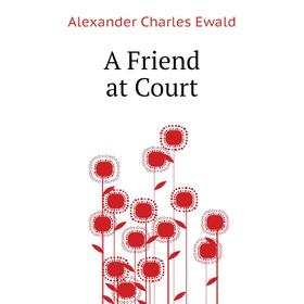 

Книга A Friend at Court