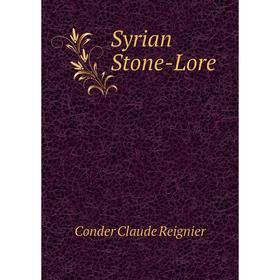 

Книга Syrian Stone-Lore. Conder Claude Reignier