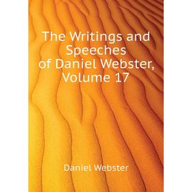 

Книга The Writings and Speeches of Daniel Webster, Volume 17