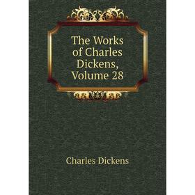 

Книга The Works of Charles Dickens, Volume 28