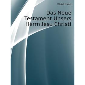 

Книга Das Neue Testament Unsers Herrn Jesu Christi