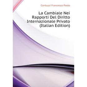 

Книга La Cambiale Nei Rapporti Del Diritto Internazionale Privato
