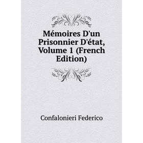 

Книга Mémoires D'un Prisonnier D'état, Volume 1