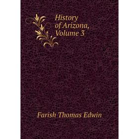 

Книга History of Arizona, Volume 3