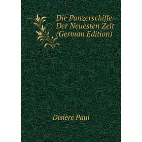 

Книга Die Panzerschiffe Der Neuesten Zeit (German Edition)