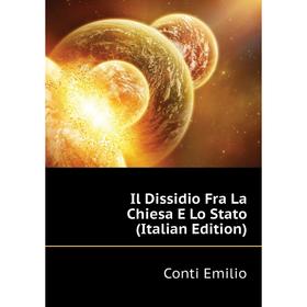 

Книга Il Dissidio Fra La Chiesa E Lo Stato (Italian Edition)