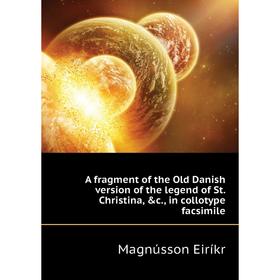 

Книга A fragment of the Old Danish version of the legend of St Christina