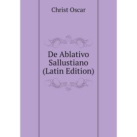 

Книга De Ablativo Sallustiano (Latin Edition)