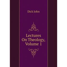 

Книга Lectures On Theology, Volume 1