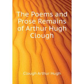 

Книга The Poems and Prose Remains of Arthur Hugh Clough