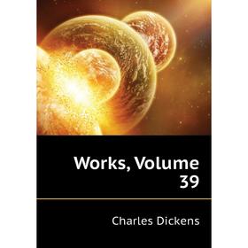 

Книга Works, Volume 39