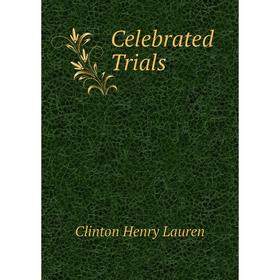 

Книга Celebrated Trials