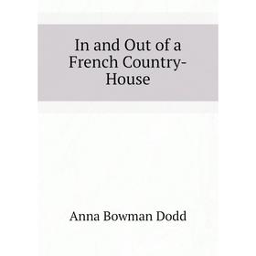

Книга In and Out of a French Country-House