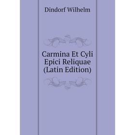 

Книга Carmina Et Cyli Epici Reliquae (Latin Edition)