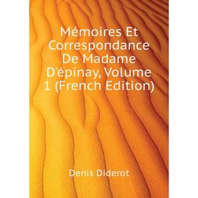 

Книга Mémoires Et Correspondance De Madame D'épinay, Volume 1