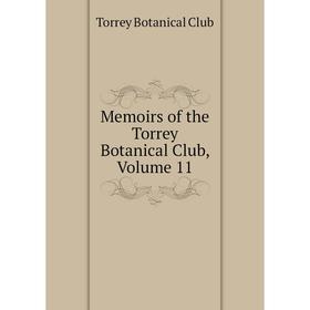 

Книга Memoirs of the Torrey Botanical Club, Volume 11