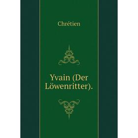 

Книга Yvain (Der Löwenritter)