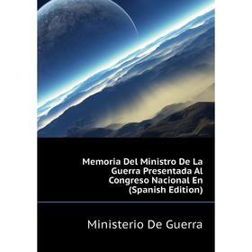 

Книга Memoria Del Ministro De La Guerra Presentada Al Congreso Nacional En